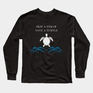 Skip A Straw Save A Turtle, turtle lover gift Long Sleeve T-Shirt